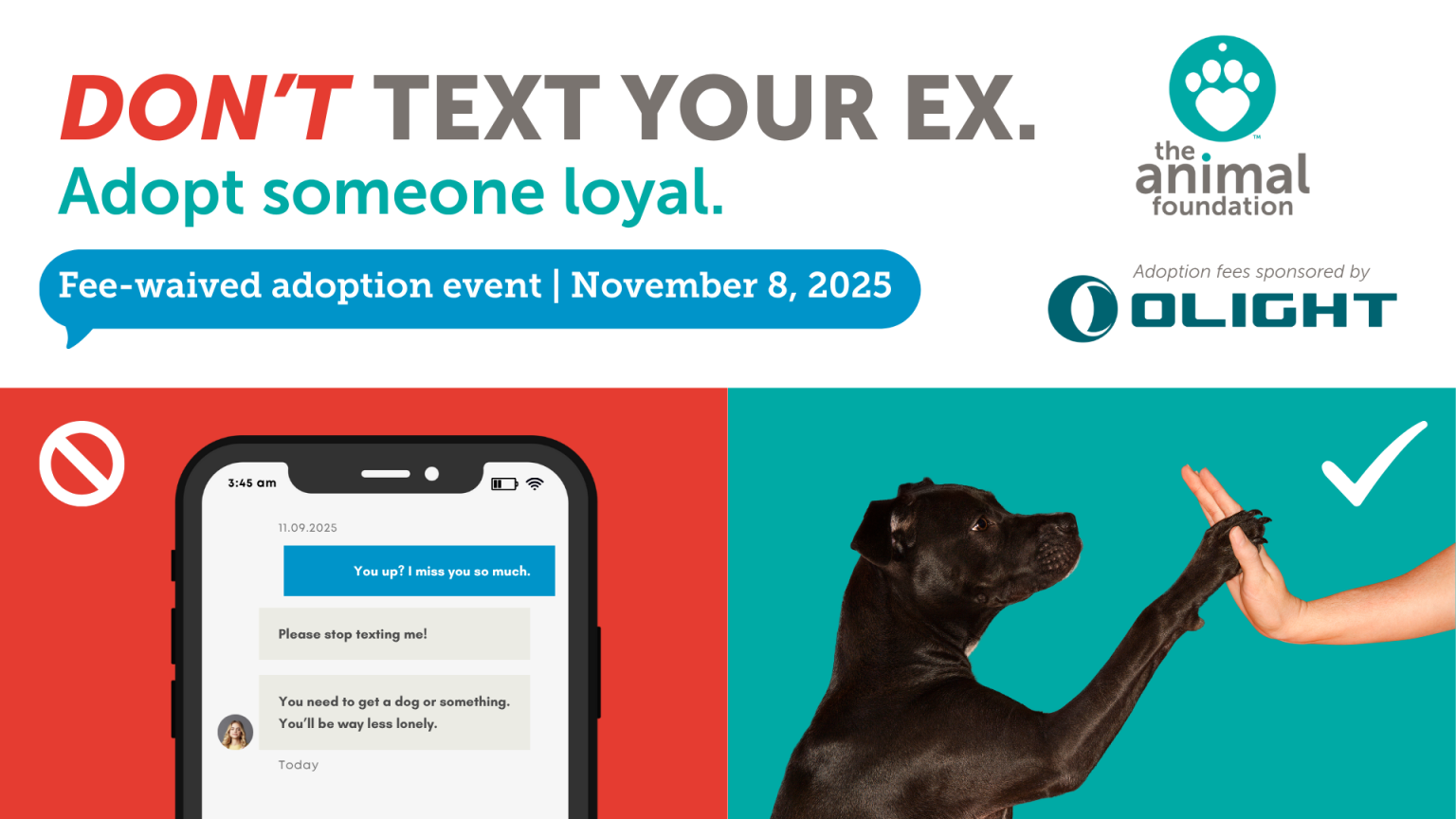 Don’t Text Your Ex. Adopt Someone Loyal. - The Animal Foundation